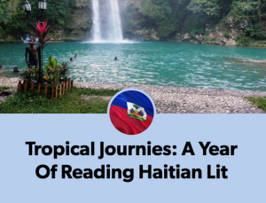 Reflections on a Year of Reading Haitian Literature