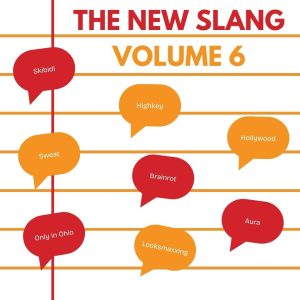The New Slang (A Guide for Teachers): Volume Six, May 2025