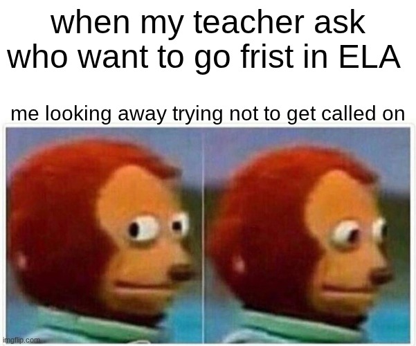 me when I don't want to go to the front of the class