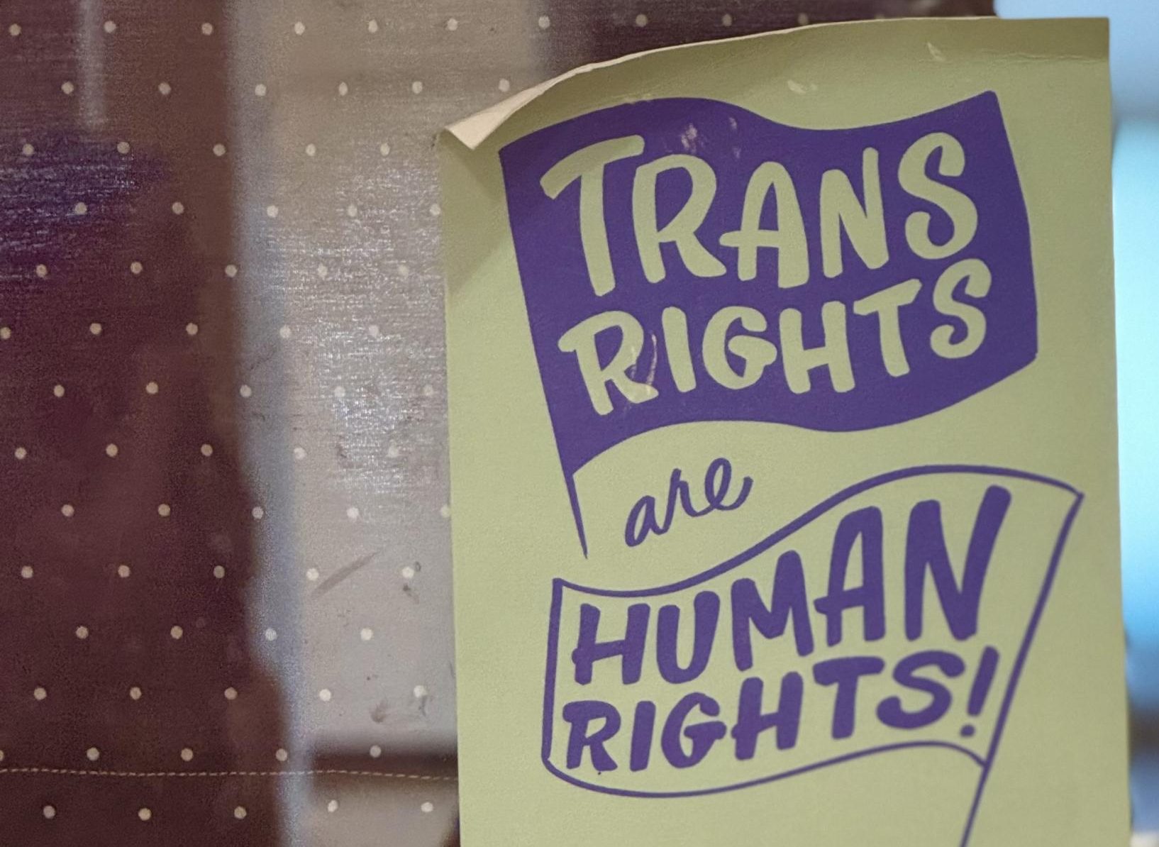 Poster advocating for Trans Rights, on the fourth floor
